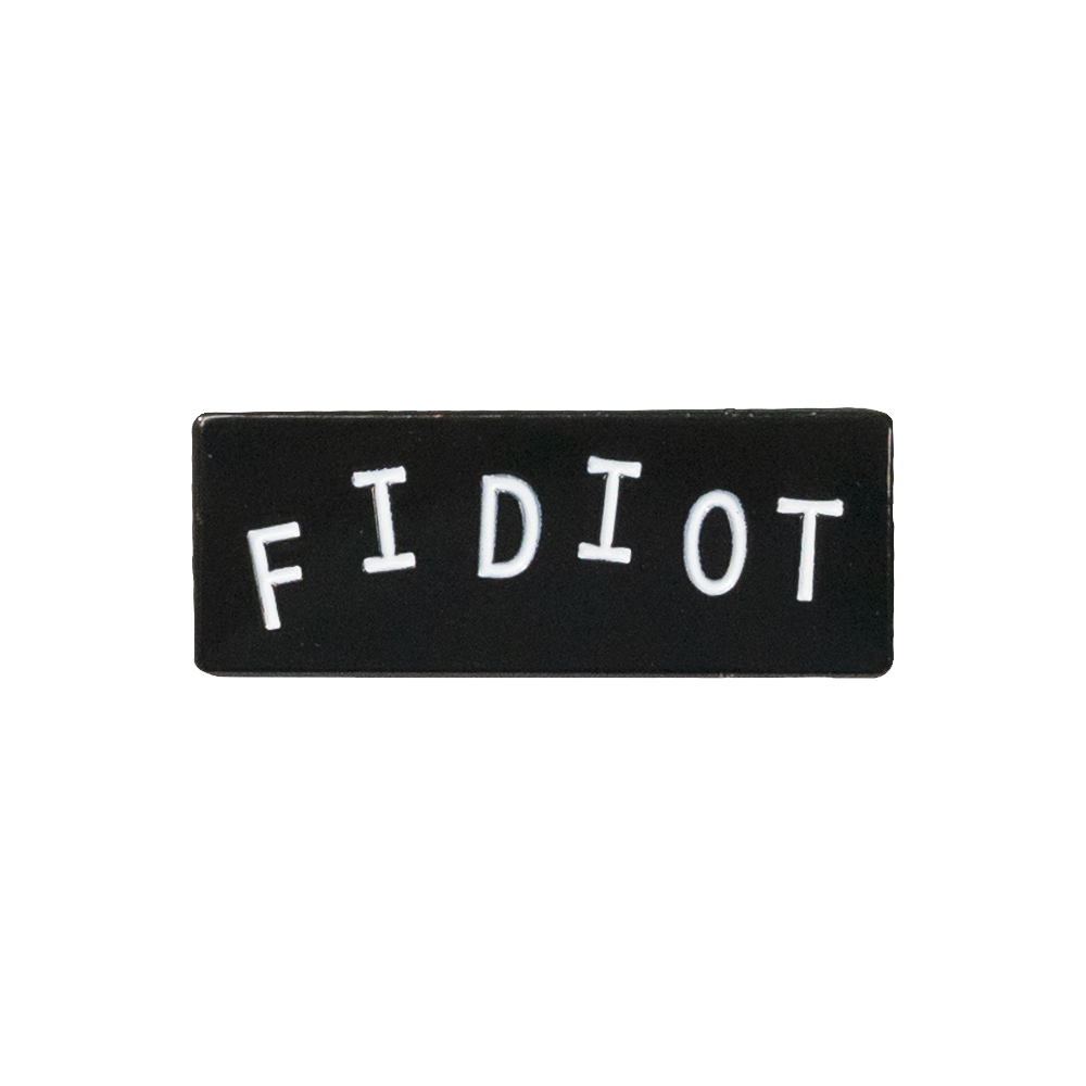 FIDIOT Enamel Pin